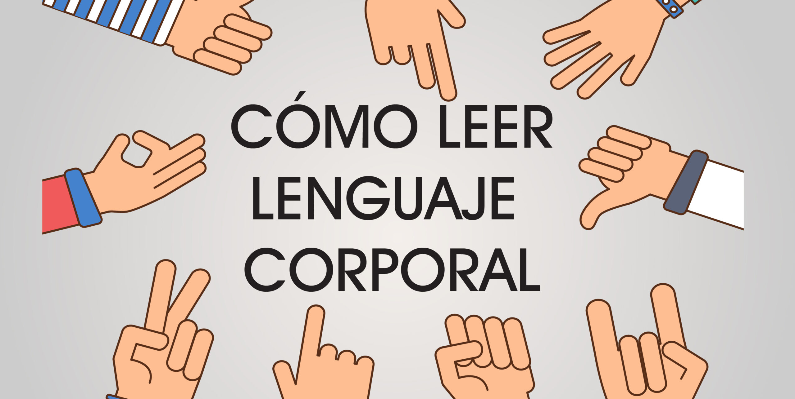 Cómo leer Lenguaje Corporal • Habilidad social para leer a las personas y mejorar tu comunicación
