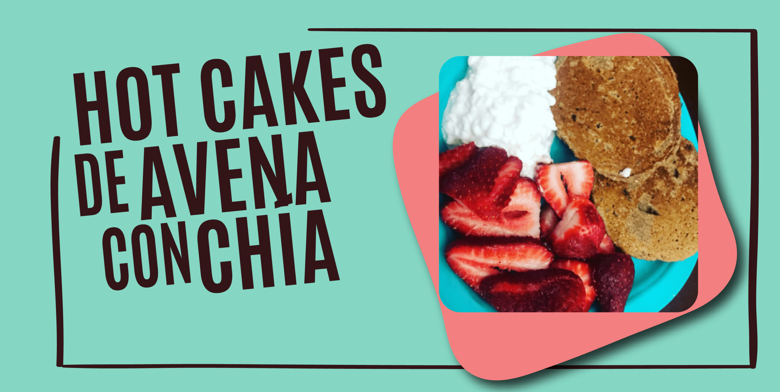 Bienestar AGUAKAN: Hot cakes de Avena con chía