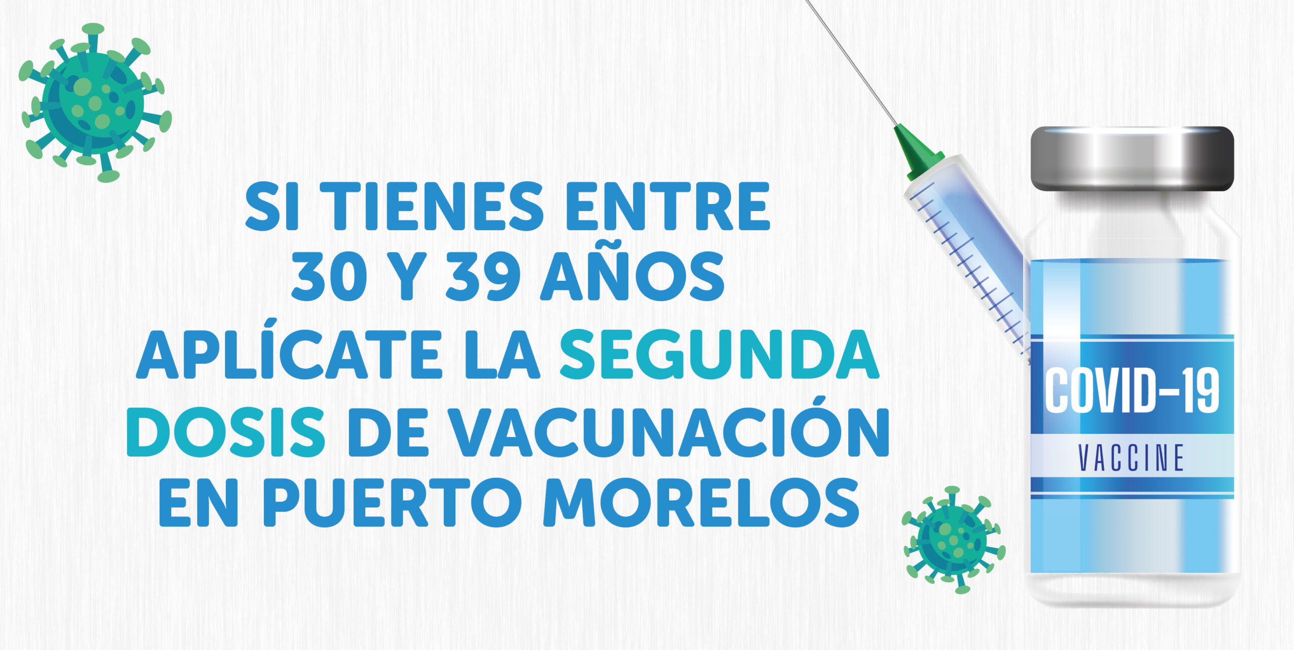 ¿Tienes entre 30 y39 años? ¡Te corresponde la segunda dosis en Puerto Morelos!